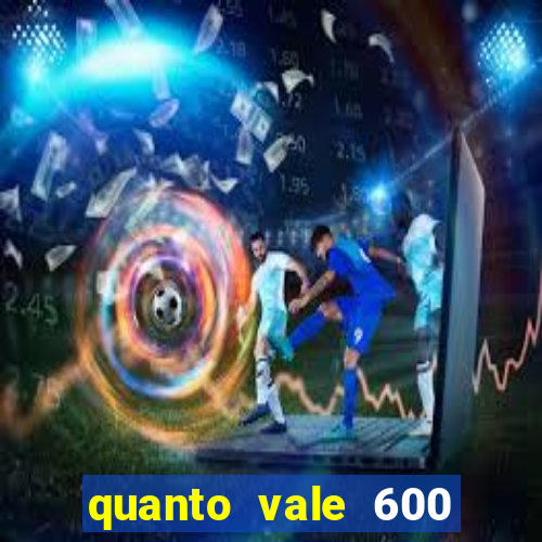 quanto vale 600 mil cruzeiros em reais